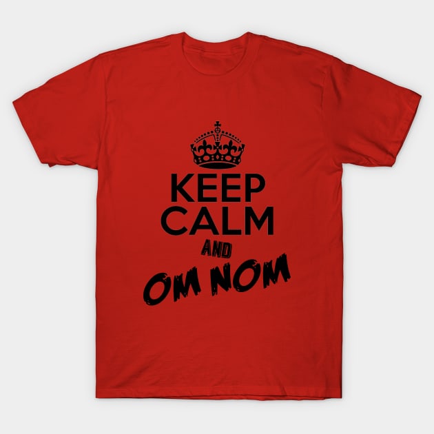 Keep Calm and Om Nom T-Shirt by NotoriousMedia